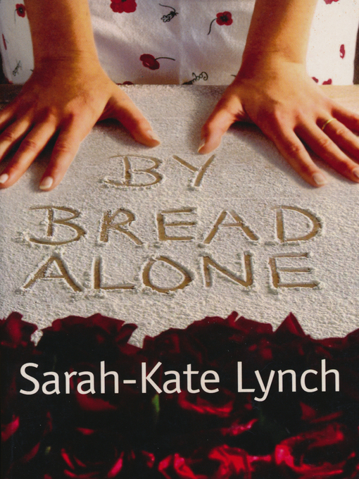 Title details for By Bread Alone by Sarah-Kate Lynch - Wait list